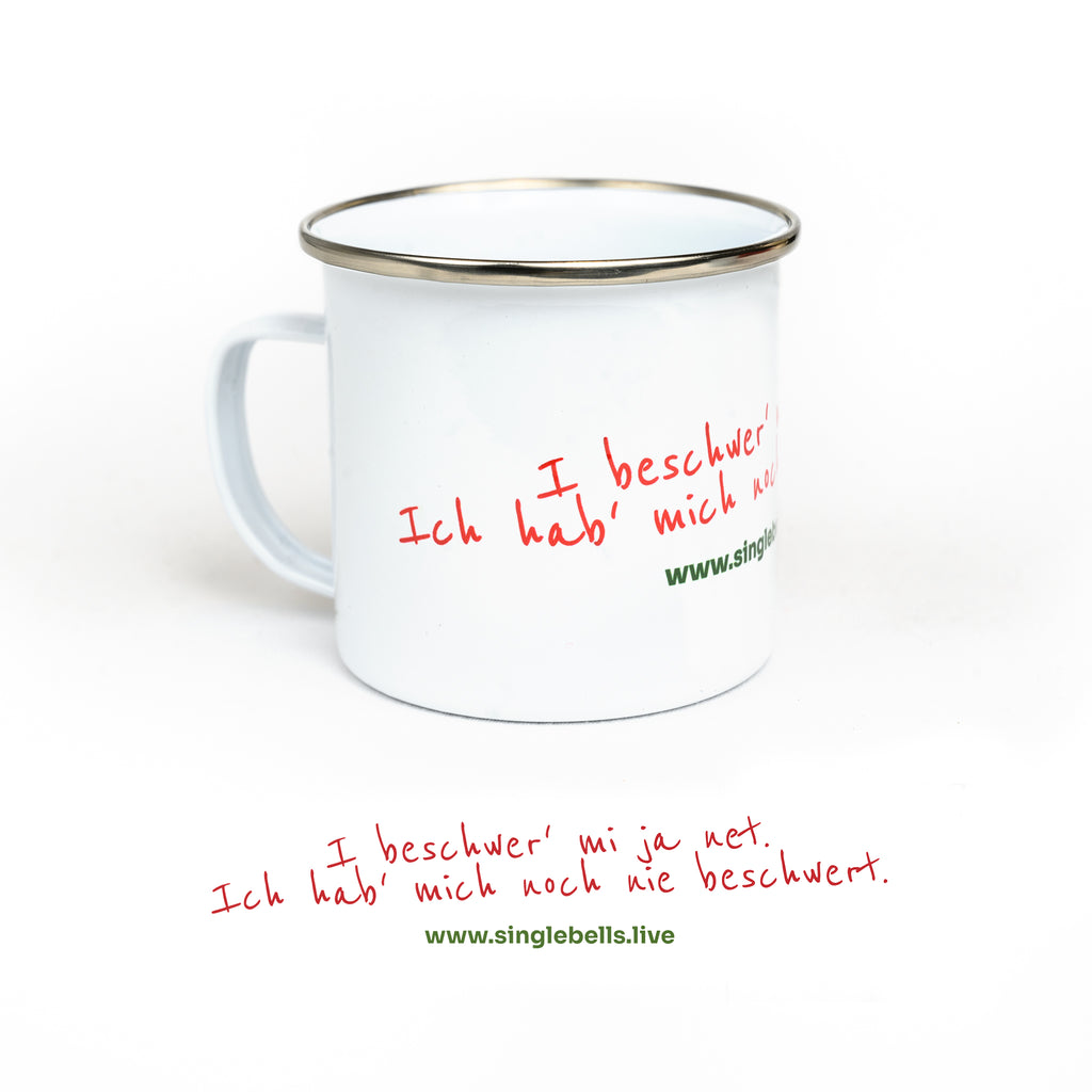 Emailletasse "I beschwer´mi ja net, ...."