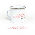 Emailletasse "I beschwer´mi ja net, ...."